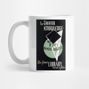 For Greater Knowledge Use Your Library Mug